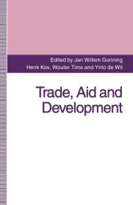 Title: Trade, Aid and Development: Essays in Honour of Hans Linnemann, Author: Jan Willem Gunning