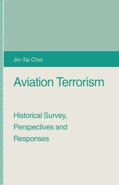 Aviation Terrorism: Historical Survey, Perspectives and Responses