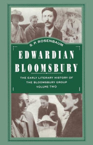 Title: Edwardian Bloomsbury: The Early Literary History of the Bloomsbury Group Volume 2, Author: S. Rosenbaum