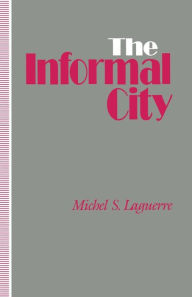 Title: The Informal City, Author: Michel S. Laguerre