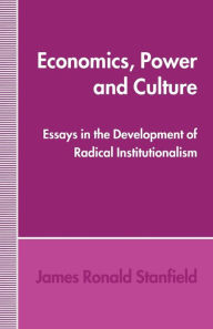 Title: Economics, Power and Culture: Essays in the Development of Radical Institutionalism, Author: James Ronald Stanfield