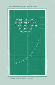 Title: Foreign Direct Investment in a Changing Global Political Economy, Author: Stephen Chan