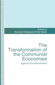Title: The Transformation of the Communist Economies: Against the Mainstream, Author: Ha-Joon Chang