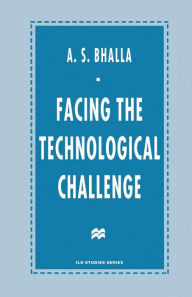 Title: Facing the Technological Challenge, Author: A.S. Bhalla