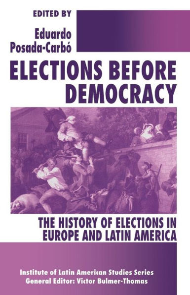 Elections before Democracy: The History of Europe and Latin America