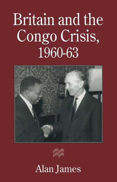 Britain and the Congo Crisis, 1960-63