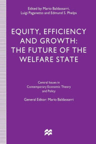 Title: Equity, Efficiency and Growth: The Future of the Welfare State, Author: Mario Baldassarri