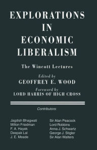 Title: Explorations in Economic Liberalism: The Wincott Lectures, Author: Geoffrey E. Wood