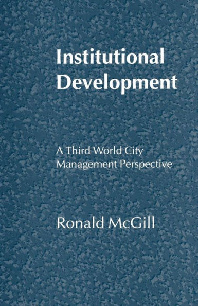 Institutional Development: A Third World City Management Perspective