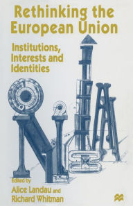 Title: Rethinking the European Union: Institutions, Interests and Identities, Author: Alice Landau