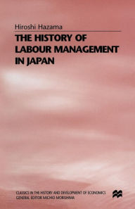 Title: The History of Labour Management in Japan, Author: Hiroshi Hazama