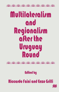 Title: Multilateralism and Regionalism after the Uruguay Round, Author: Riccardo Faini