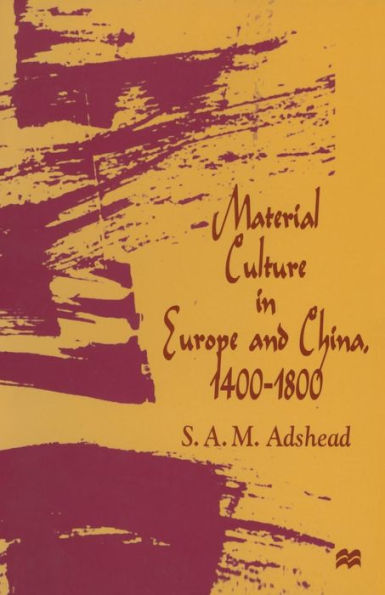 Material Culture in Europe and China, 1400-1800: The Rise of Consumerism