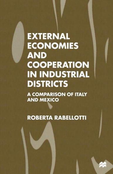 External Economies and Cooperation in Industrial Districts: A Comparison of Italy and Mexico