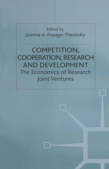 Competition, Cooperation, Research and Development: The Economics of Joint Ventures