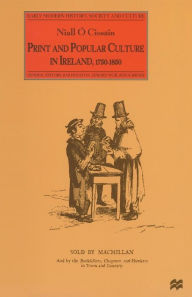 Title: Print and Popular Culture in Ireland, 1750-1850, Author: Niall O Ciosain