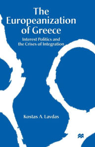 Title: The Europeanization of Greece: Interest Politics and the Crises of Integration, Author: Kostas A. Lavdas