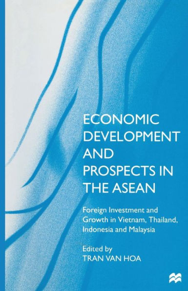 Economic Development and Prospects the ASEAN: Foreign Investment Growth Vietnam, Thailand, Indonesia Malaysia