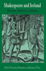 Title: Shakespeare and Ireland: History, Politics, Culture, Author: Mark Thornton Burnett