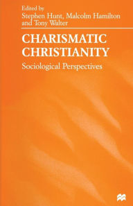 Title: Charismatic Christianity: Sociological Perspectives, Author: Stephen J. Hunt
