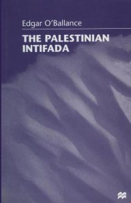Title: The Palestinian Intifada, Author: Edgar O'Ballance