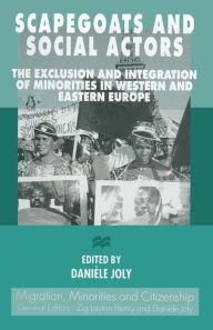 Title: Scapegoats and Social Actors: The Exclusion and Integration of Minorities in Western and Eastern Europe, Author: Danièle Joly