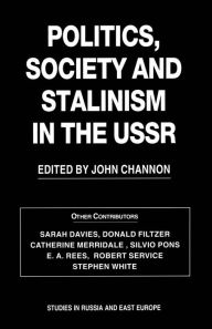 Title: Politics, Society and Stalinism in the USSR, Author: John Channon