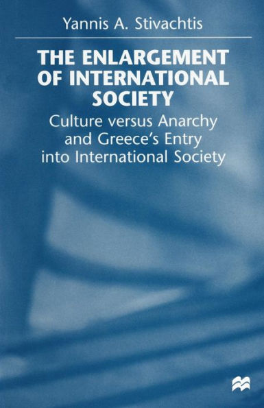 The Enlargement of International Society: Culture versus Anarchy and Greece's Entry into International Society