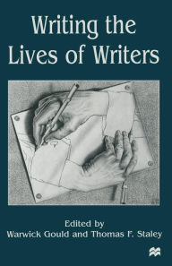 Title: Writing the Lives of Writers, Author: Warwick Gould