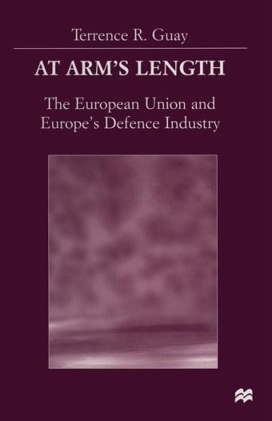At Arm's Length: The European Union and Europe's Defence Industry