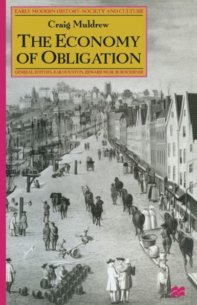 The Economy of Obligation: Culture Credit and Social Relations Early Modern England