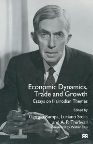 Title: Economic Dynamics, Trade and Growth: Essays on Harrodian Themes, Author: A.P.  Thirlwall