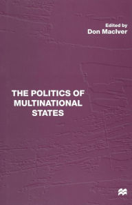 Title: The Politics of Multinational States, Author: Don MacIver