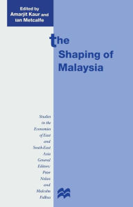 Title: The Shaping of Malaysia, Author: Amarjit Kaur