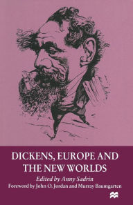 Title: Dickens, Europe and the New Worlds, Author: Anny Sadrin