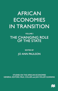 Title: African Economies in Transition: Volume 1: The Changing Role of the State, Author: J. Paulson