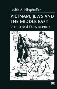 Title: Vietnam, Jews and the Middle East: Unintended Consequences, Author: Judith A. Klinghoffer