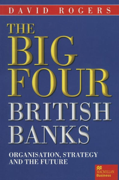 the Big Four British Banks: Organisation, Strategy and Future