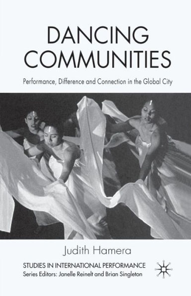Dancing Communities: Performance, Difference and Connection the Global City