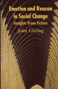 Title: Emotion and Reason in Social Change: Insights from Fiction, Author: J. Girling