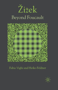 Title: Zizek: Beyond Foucault, Author: F. Vighi