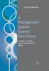 Title: A Management System Exempt from Power: Learning to Manage with Consideration for Others, Author: C. Bourion