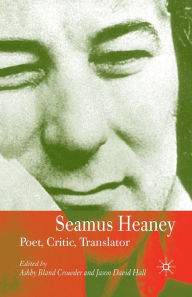Title: Seamus Heaney: Poet, Critic, Translator, Author: J. Hall