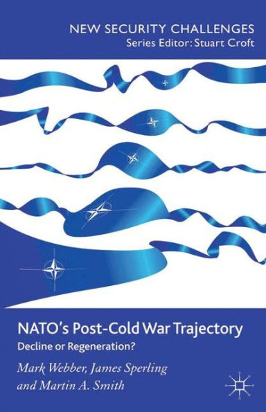 NATO's Post-Cold War Trajectory: Decline or Regeneration