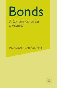 Title: Bonds: A Concise Guide for Investors, Author: M. Choudhry
