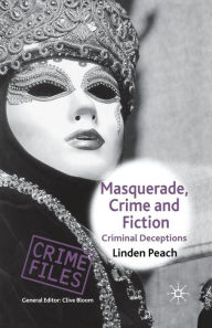 Title: Masquerade, Crime and Fiction: Criminal Deceptions, Author: L. Peach