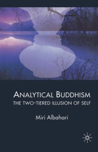 Title: Analytical Buddhism: The Two-tiered Illusion of Self, Author: M. Albahari