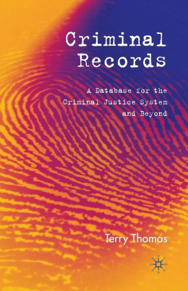 Criminal Records: A Database for the Criminal Justice System and Beyond