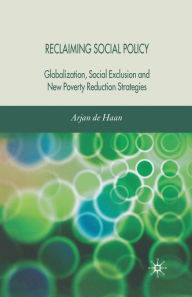 Title: Reclaiming Social Policy: Globalization, Social Exclusion and New Poverty Reduction Strategies, Author: Arjan de Haan