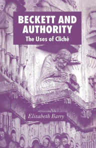 Title: Beckett and Authority: The Uses of Clichï¿½, Author: Elizabeth  Barry